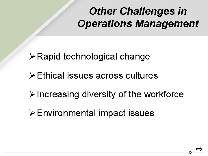 Other Challenges in Operations Management Ø Rapid technological change Ø Ethical issues across cultures Other Challenges in Operations Management Ø Rapid technological change Ø Ethical issues across cultures
