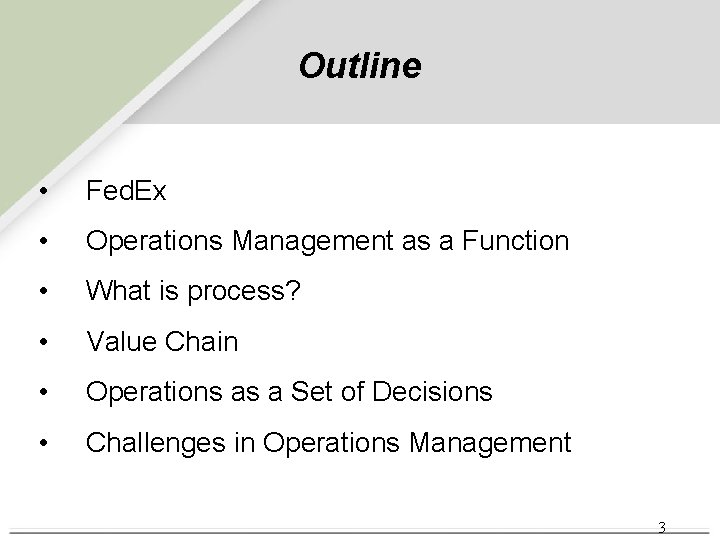 Outline • Fed. Ex • Operations Management as a Function • What is process? Outline • Fed. Ex • Operations Management as a Function • What is process?