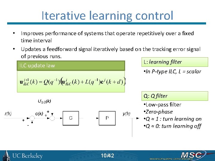 Iterative learning control • Improves performance of systems that operate repetitively over a fixed