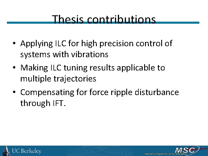 Thesis contributions • Applying ILC for high precision control of systems with vibrations •