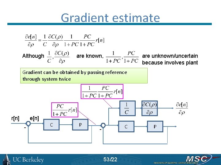 Gradient estimate Although are known, are unknown/uncertain because involves plant Gradient can be obtained