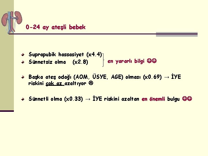 0 -24 ay ateşli bebek Suprapubik hassasiyet (x 4. 4) Sünnetsiz olma (x 2.