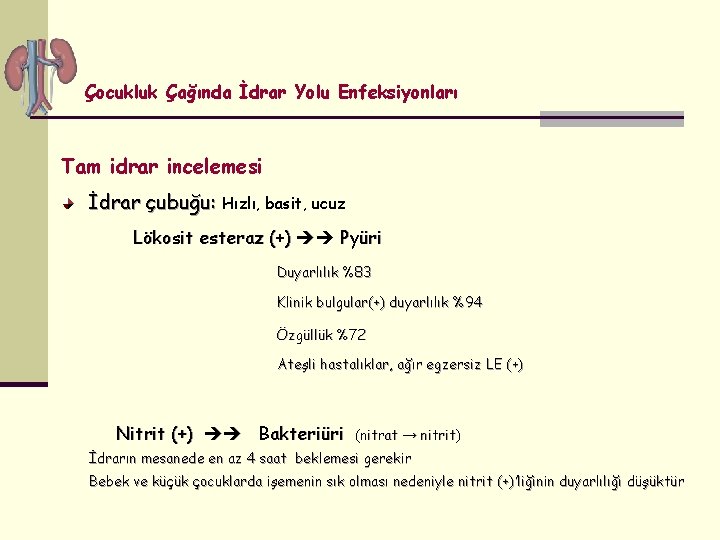 Çocukluk Çağında İdrar Yolu Enfeksiyonları Tam idrar incelemesi İdrar çubuğu: Hızlı, basit, ucuz Lökosit