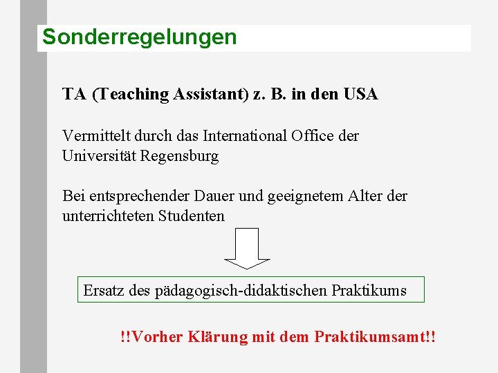 Sonderregelungen TA (Teaching Assistant) z. B. in den USA Vermittelt durch das International Office