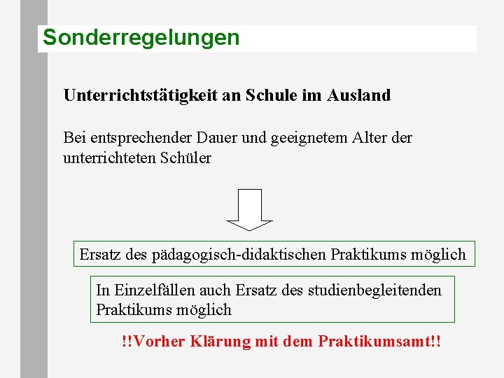 Sonderregelungen Unterrichtstätigkeit an Schule im Ausland Bei entsprechender Dauer und geeignetem Alter der unterrichteten