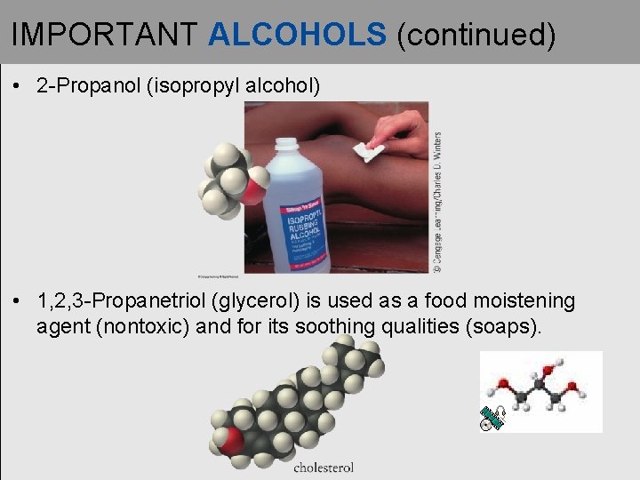 IMPORTANT ALCOHOLS (continued) • 2 -Propanol (isopropyl alcohol) • 1, 2, 3 -Propanetriol (glycerol)