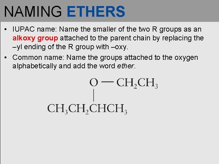 NAMING ETHERS • IUPAC name: Name the smaller of the two R groups as