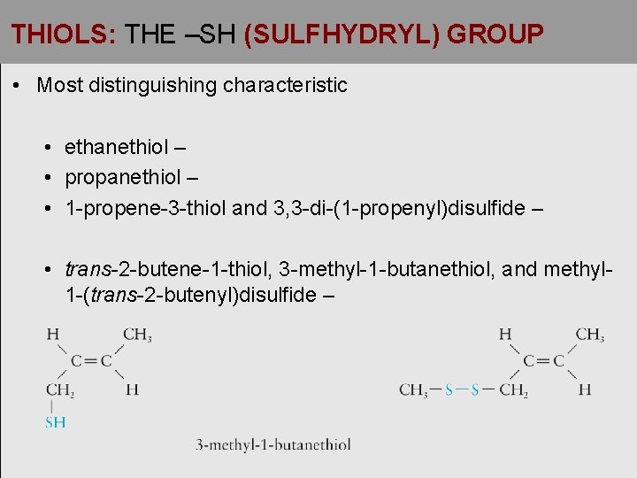 THIOLS: THE –SH (SULFHYDRYL) GROUP • Most distinguishing characteristic • ethanethiol – • propanethiol