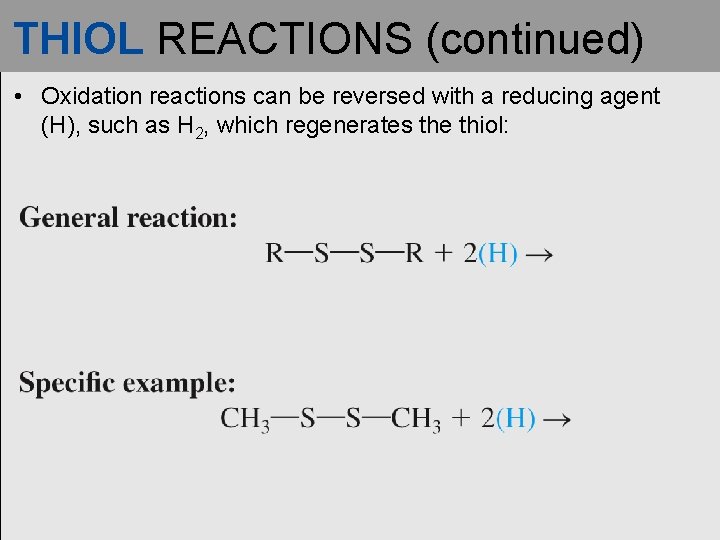 THIOL REACTIONS (continued) • Oxidation reactions can be reversed with a reducing agent (H),