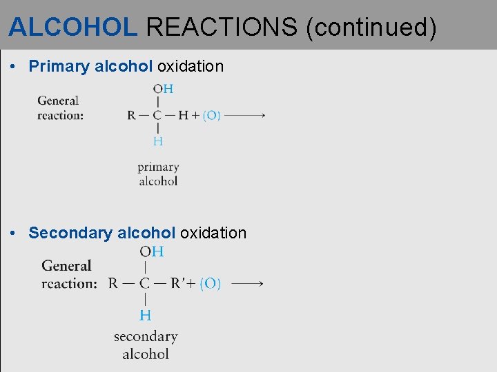 ALCOHOL REACTIONS (continued) • Primary alcohol oxidation • Secondary alcohol oxidation 