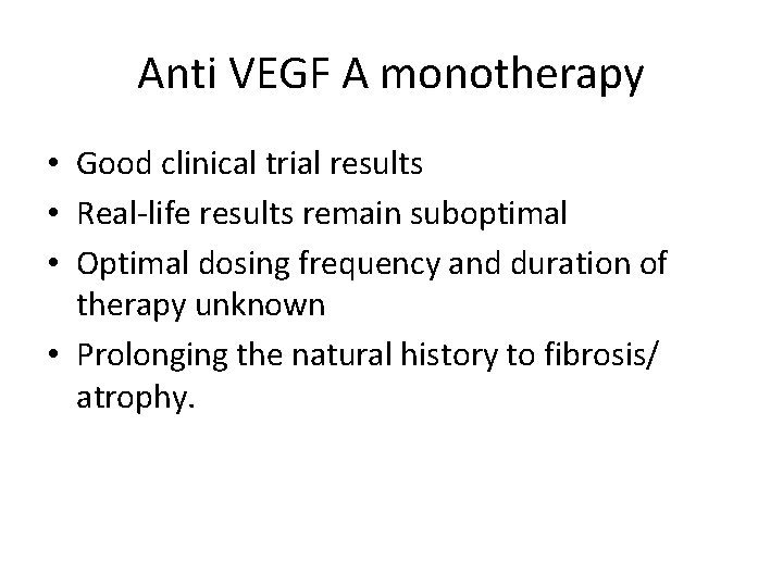 Anti VEGF A monotherapy • Good clinical trial results • Real-life results remain suboptimal