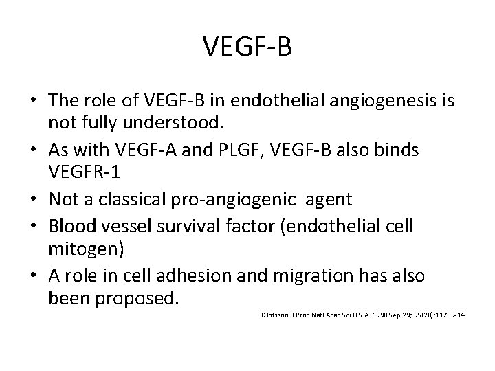 VEGF-B • The role of VEGF-B in endothelial angiogenesis is not fully understood. •
