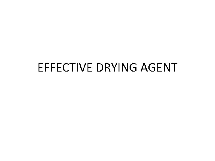 EFFECTIVE DRYING AGENT 