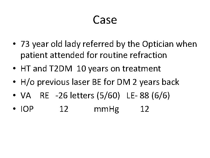 Case • 73 year old lady referred by the Optician when patient attended for