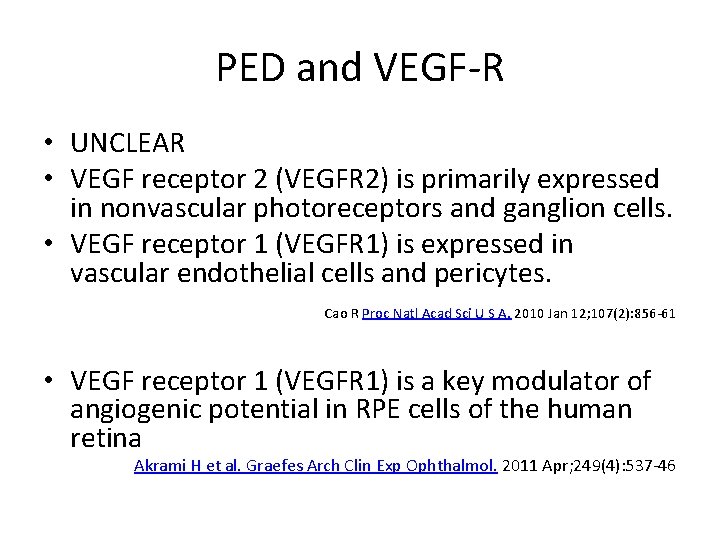 PED and VEGF-R • UNCLEAR • VEGF receptor 2 (VEGFR 2) is primarily expressed