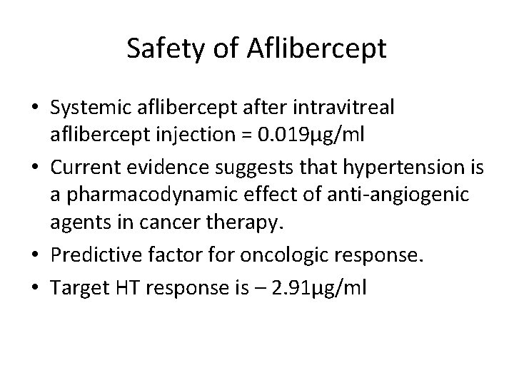 Safety of Aflibercept • Systemic aflibercept after intravitreal aflibercept injection = 0. 019µg/ml •