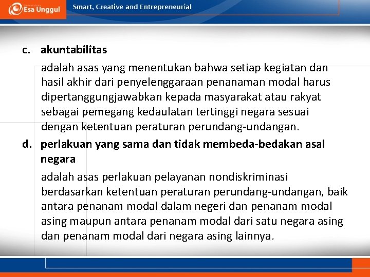 c. akuntabilitas adalah asas yang menentukan bahwa setiap kegiatan dan hasil akhir dari penyelenggaraan