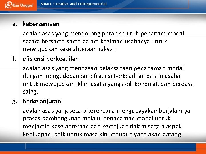 e. kebersamaan adalah asas yang mendorong peran seluruh penanam modal secara bersama-sama dalam kegiatan