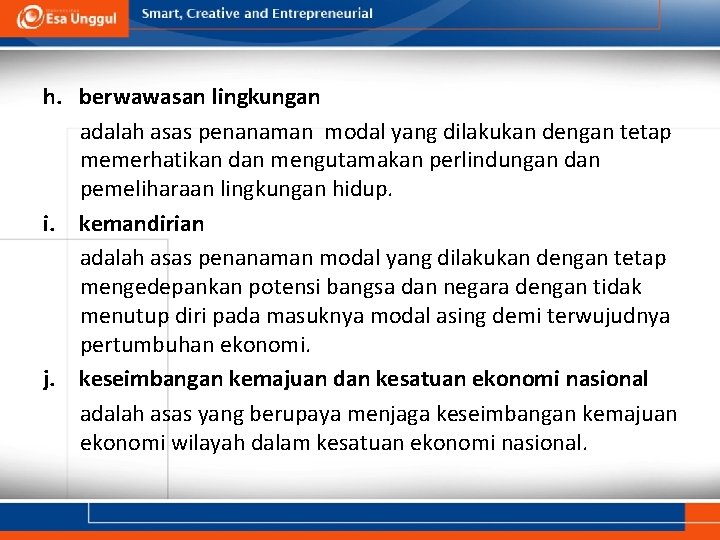 h. berwawasan lingkungan adalah asas penanaman modal yang dilakukan dengan tetap memerhatikan dan mengutamakan