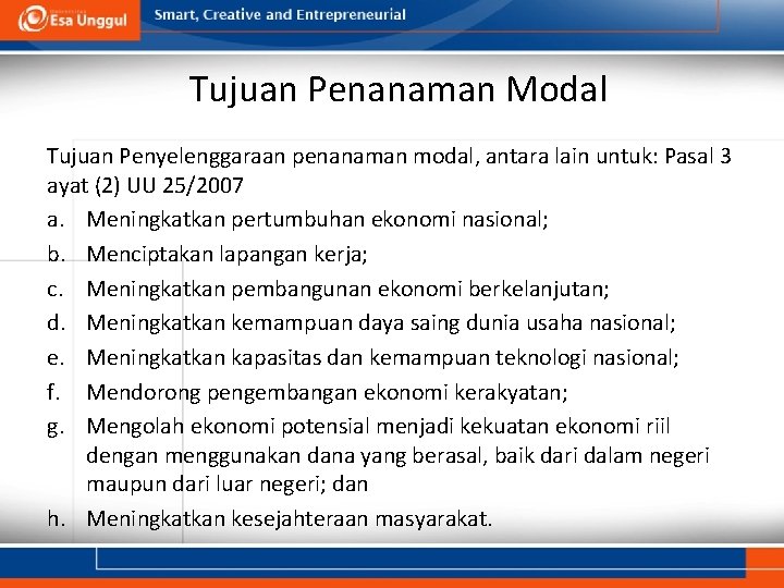 Tujuan Penanaman Modal Tujuan Penyelenggaraan penanaman modal, antara lain untuk: Pasal 3 ayat (2)