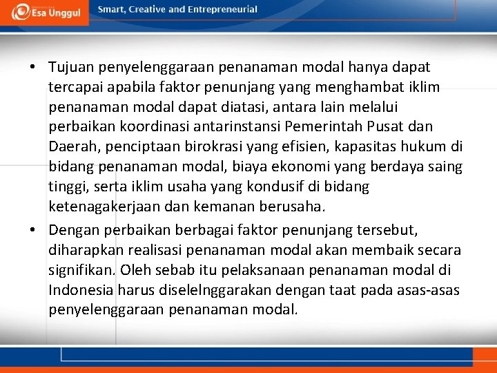  • Tujuan penyelenggaraan penanaman modal hanya dapat tercapai apabila faktor penunjang yang menghambat