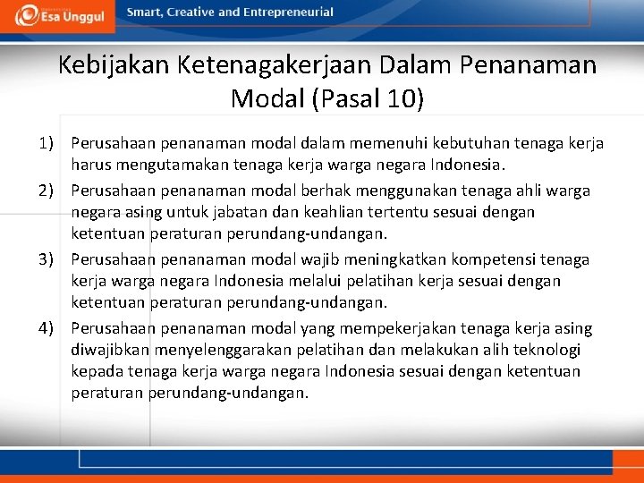 Kebijakan Ketenagakerjaan Dalam Penanaman Modal (Pasal 10) 1) Perusahaan penanaman modal dalam memenuhi kebutuhan