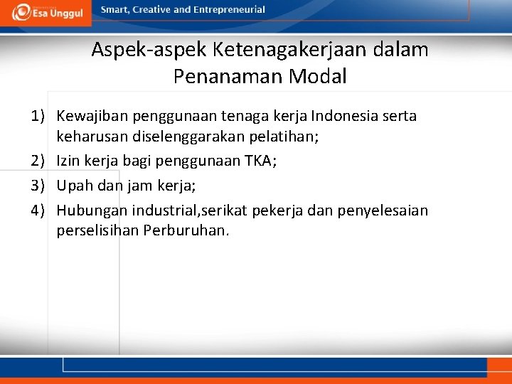 Aspek-aspek Ketenagakerjaan dalam Penanaman Modal 1) Kewajiban penggunaan tenaga kerja Indonesia serta keharusan diselenggarakan