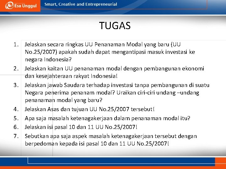 TUGAS 1. Jelaskan secara ringkas UU Penanaman Modal yang baru (UU No. 25/2007) apakah