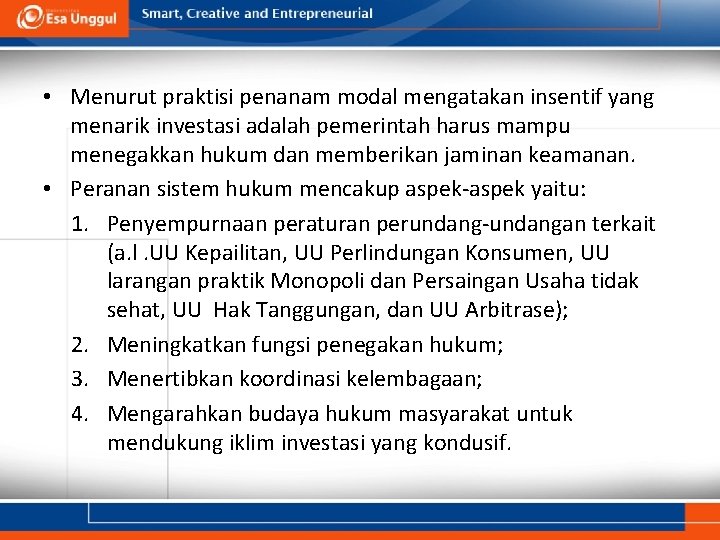  • Menurut praktisi penanam modal mengatakan insentif yang menarik investasi adalah pemerintah harus