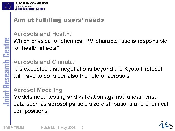 Aim at fulfilling users’ needs Aerosols and Health: Which physical or chemical PM characteristic