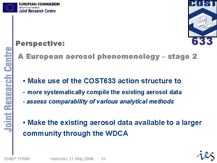 633 Perspective: A European aerosol phenomenology – stage 2 • Make use of the