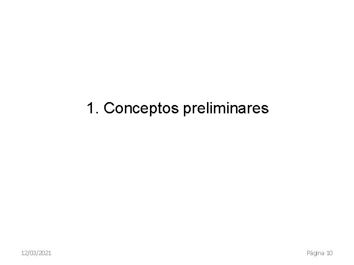1. Conceptos preliminares 12/03/2021 Página 10 