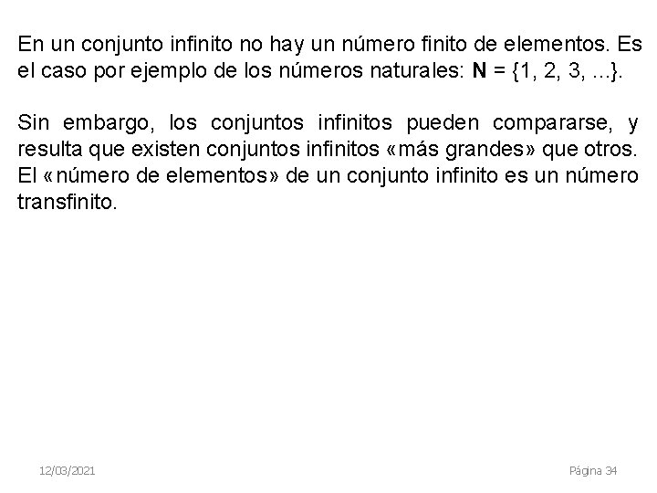 En un conjunto infinito no hay un número finito de elementos. Es el caso