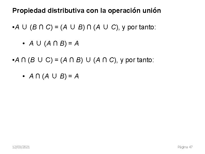 Propiedad distributiva con la operación unión • A ∪ (B ∩ C) = (A