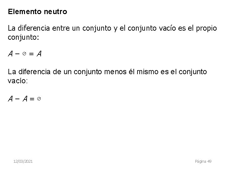 Elemento neutro La diferencia entre un conjunto y el conjunto vacío es el propio