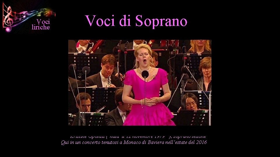 Voci liriche Voci di Soprano Kristīne Opolais ( nata il 12 novembre 1979 ),