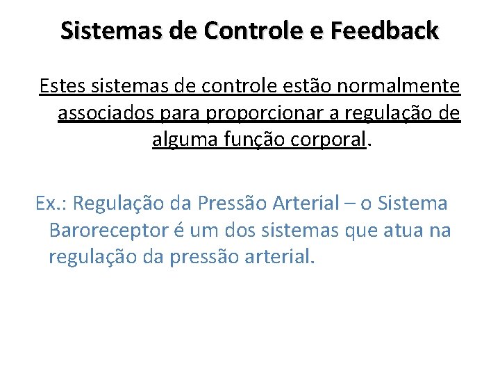 Sistemas de Controle e Feedback Estes sistemas de controle estão normalmente associados para proporcionar