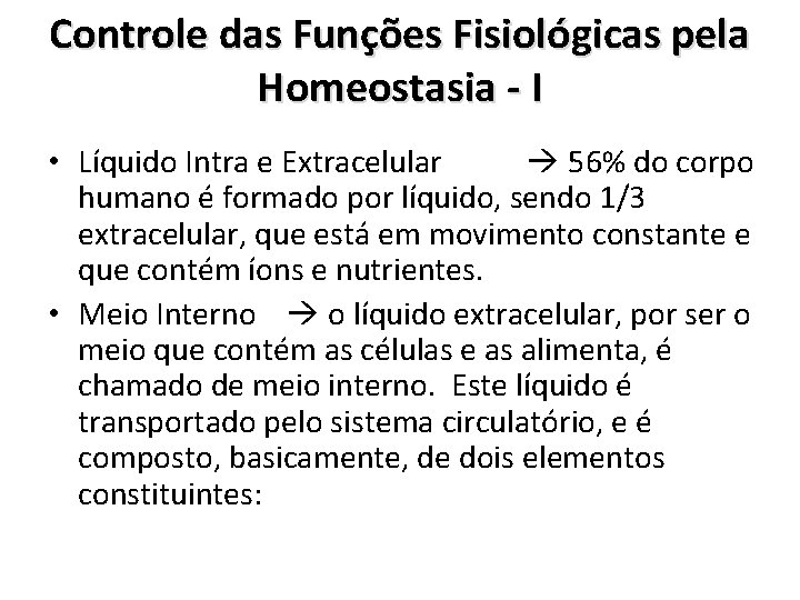 Controle das Funções Fisiológicas pela Homeostasia - I • Líquido Intra e Extracelular 56%