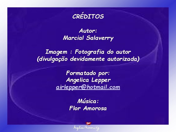 CRÉDITOS Autor: Marcial Salaverry Imagem : Fotografia do autor (divulgação devidamente autorizada) Formatado por: