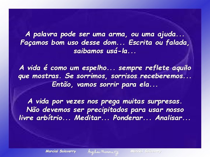 A palavra pode ser uma arma, ou uma ajuda. . . Façamos bom uso