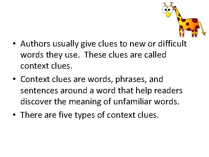  • Authors usually give clues to new or difficult words they use. These