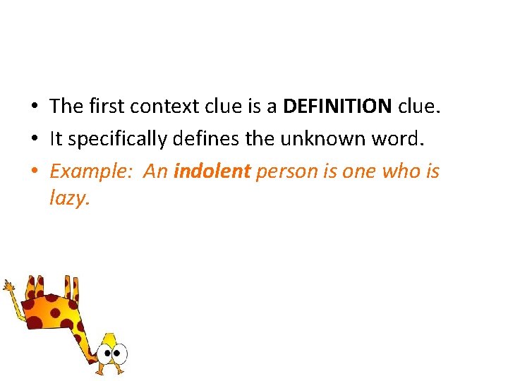  • The first context clue is a DEFINITION clue. • It specifically defines