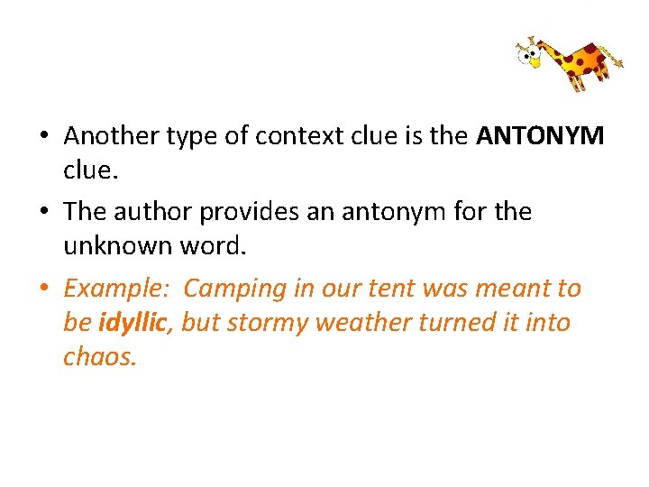  • Another type of context clue is the ANTONYM clue. • The author