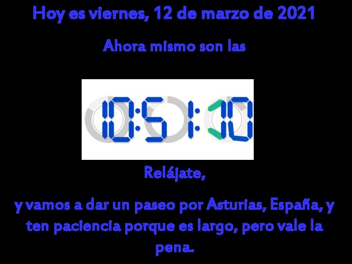 Hoy es viernes, 12 de marzo de 2021 Ahora mismo son las Relájate, y