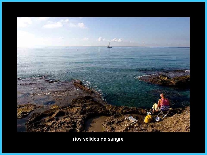 ríos sólidos de sangre 