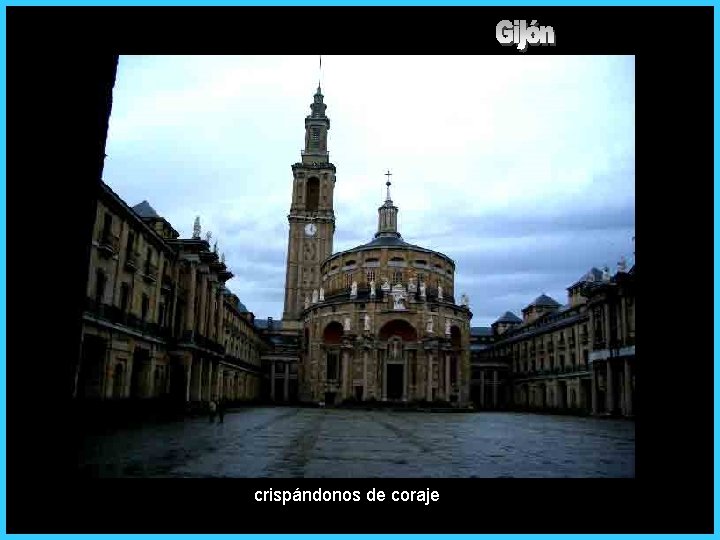 crispándonos de coraje 
