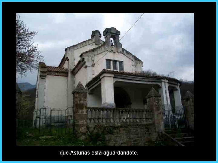que Asturias está aguardándote. 