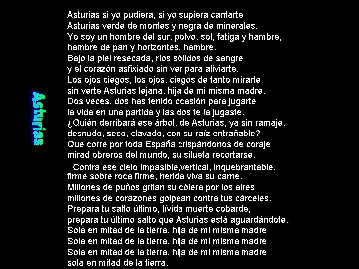 Asturias si yo pudiera, si yo supiera cantarte Asturias verde de montes y negra