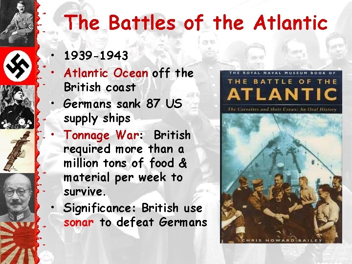 The Battles of the Atlantic • 1939 -1943 • Atlantic Ocean off the British