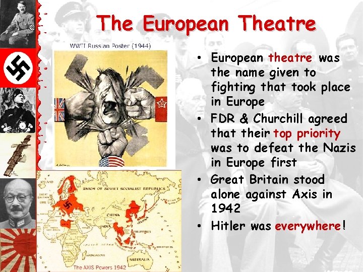 The European Theatre • European theatre was the name given to fighting that took